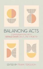 Balancing Acts: Conversations with Gerald Dawe on a Life in Poetry