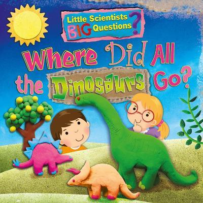 Where Did All the Dinosaurs Go? - Ruth Owen - cover
