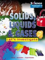 Solids, Liquids and Gases: Let's Investigate Facts Activities Experiments