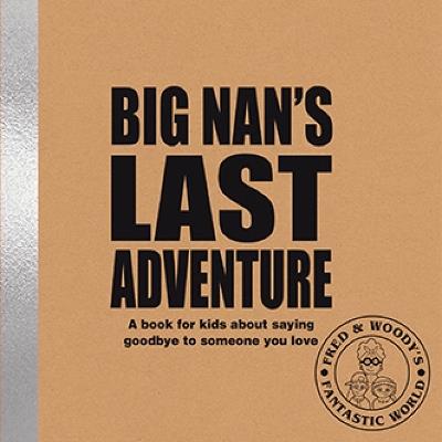 Big Nan's Last Adventure: A book about bereavement and saying goodbye to someone you love - Alex Waldron - cover