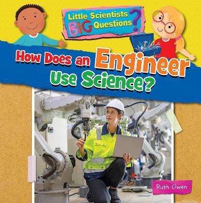 How Does an Engineer Use Science? - Ruth Owen - cover