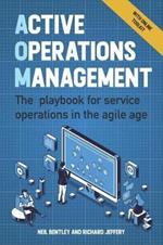 Active Operations Management: The playbook for service operations in the agile age