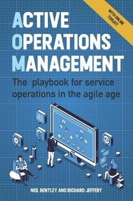 Active Operations Management: The playbook for service operations in the agile age - Neil Bentley,Richard Jeffery - cover