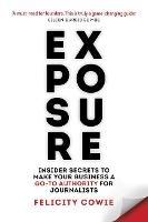 Exposure: Insider secrets to make your business a go-to authority for journalists