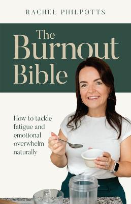 The Burnout Bible: How to tackle fatigue and emotional overwhelm naturally - Rachel Philpotts - cover