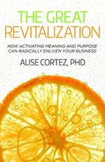 The Great Revitalization: How activating meaning and purpose can radically enliven your business