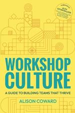 Workshop Culture: A guide to building teams that thrive