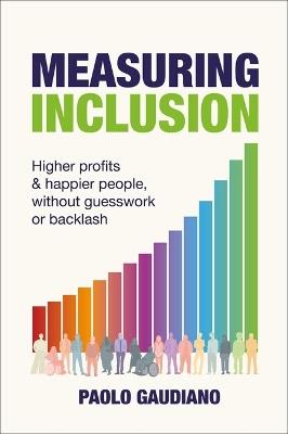 Measuring Inclusion: Higher profits and happier people, without guesswork or backlash - Paolo Gaudiano - cover