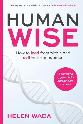 HUMAN-WISE: How to lead from within and sell with confidence - Helen Wada - cover