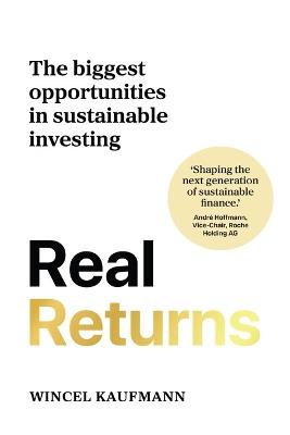 Real Returns: The biggest opportunities in sustainable investing - Wincel Kaufmann - cover
