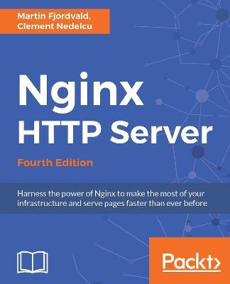 Nginx HTTP Server - Fourth Edition - Martin Fjordvald,Clement Nedelcu - cover