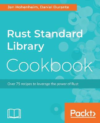 Rust Standard Library Cookbook - Jan Nils Ferner,Daniel Durante - cover