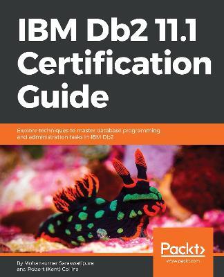 IBM Db2 11.1 Certification Guide - Mohankumar Saraswatipura,Robert (Kent) Collins - cover