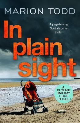 In Plain Sight: A page-turning Scottish crime thriller - Marion Todd - cover