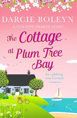 The Cottage at Plum Tree Bay: An uplifting, cosy Cornish romance - Darcie Boleyn - cover