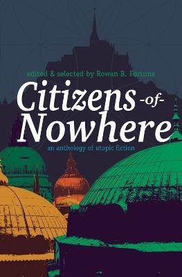 Citizens of Nowhere: an anthology of utopic fiction - cover