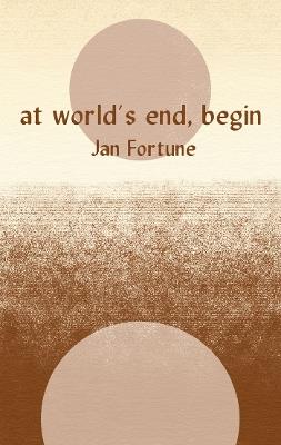 At World's End, Begin - Jan Fortune - cover