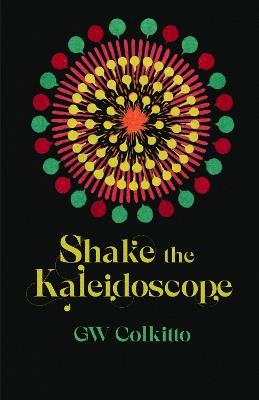 Shake the Kaleidoscope - G W Colkitto - cover