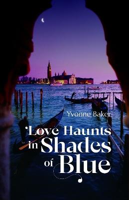 Love Haunts in Shades of Blue - Yvonne Baker - cover