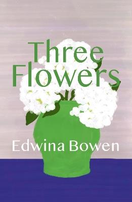 Three Flowers - Edwina Bowen - cover