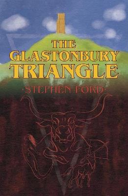 The Glastonbury Triangle - Stephen Ford - cover
