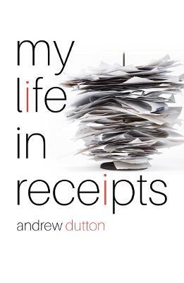 My Life in Receipts - Andrew Dutton - cover