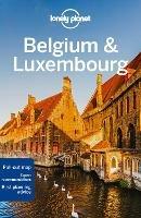 Lonely Planet Belgium & Luxembourg - Lonely Planet,Mark Elliott,Catherine Le Nevez - cover