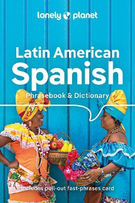 Lonely Planet Latin American Spanish Phrasebook & Dictionary - Lonely Planet - cover