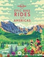 Lonely Planet Epic Bike Rides of the Americas - Lonely Planet - cover