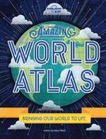 Lonely Planet Kids Amazing World Atlas 2: The World's in Your Hands