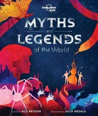 Lonely Planet Kids Myths and Legends of the World - Lonely Planet Kids,Alli Brydon,Alli Brydon - cover