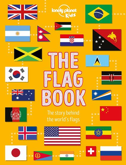 Lonely Planet Kids The Flag Book - Lonely Planet Kids,Moira Butterfield - cover