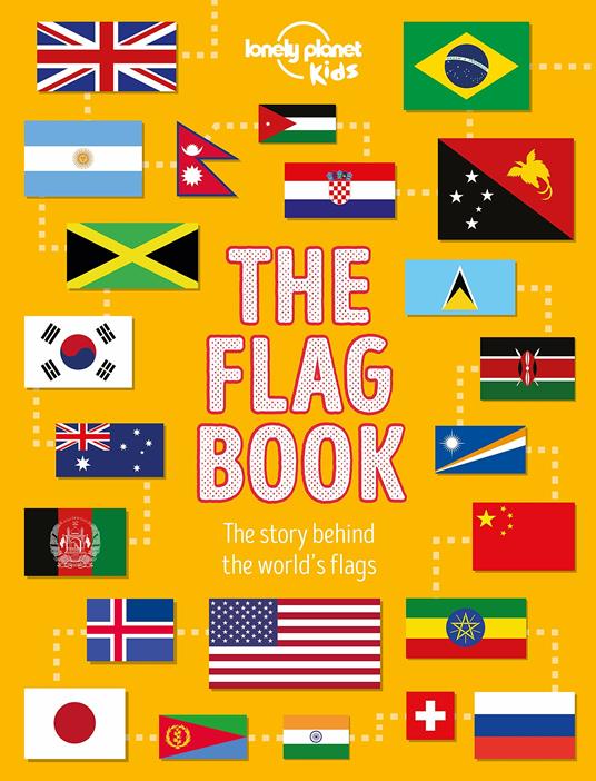 Lonely Planet Kids The Flag Book - Lonely Planet Kids,Moira Butterfield - cover