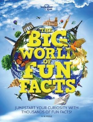 Lonely Planet Kids The Big World of Fun Facts - Lonely Planet Kids,H.W. Poole - cover