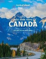 Lonely Planet Best Road Trips Canada - Lonely Planet,Regis St Louis,Ray Bartlett - cover