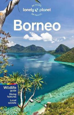 Lonely Planet Borneo - Lonely Planet,Daniel Robinson,Mark Eveleigh - cover