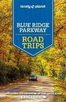 Lonely Planet Blue Ridge Parkway Road Trips - Lonely Planet,Amy C Balfour,Virginia Maxwell - cover