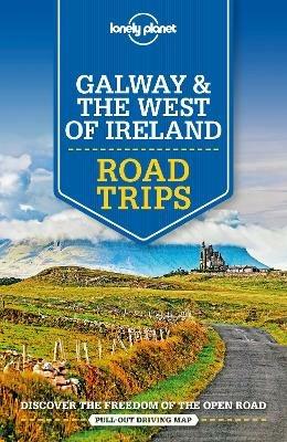 Lonely Planet Galway & the West of Ireland Road Trips - Lonely Planet,Belinda Dixon,Clifton Wilkinson - cover
