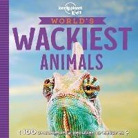 Lonely Planet Kids World's Wackiest Animals - Lonely Planet Kids,Anna Poon,Anna Poon - cover