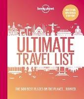 Lonely Planet Lonely Planet's Ultimate Travel List: The Best Places on the Planet ...Ranked - Lonely Planet - cover