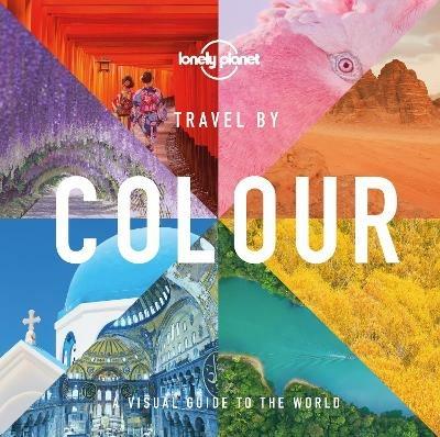 Lonely Planet Travel by Colour - Lonely Planet - cover