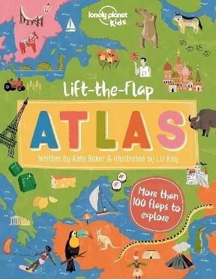Lonely Planet Kids Lift-the-Flap Atlas - Lonely Planet Kids,Kate Baker,Kate Baker - cover