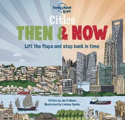 Lonely Planet Kids Cities - Then & Now - Lonely Planet Kids,Joe Fullman,Joe Fullman - cover