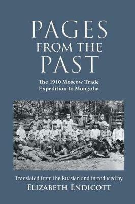 Pages from the Past: The 1910 Moscow Trade Expedition to Mongolia - Elizabeth Endicott - cover