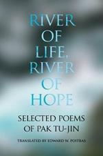 River of Life, River of Hope: Selected Poems of Pak Tu-jin