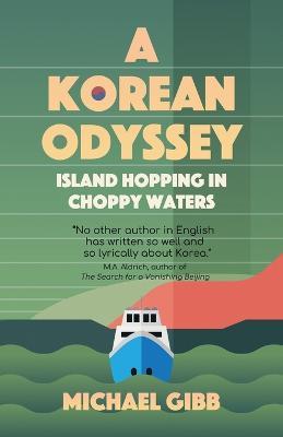 A Korean Odyssey: Island Hopping in Choppy Waters - Michael Gibb - cover