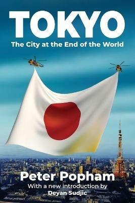 Tokyo: The City at the End of the World - Peter Popham - cover