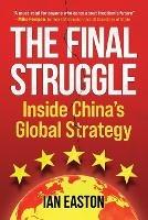 The Final Struggle: Inside China's Global Strategy - Ian Easton - cover