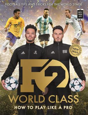 F2: World Class: Football Tips and Tricks For The World Stage (Skills Book 3) - The F2 - cover
