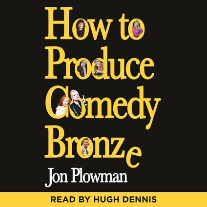 How to Produce Comedy Bronze